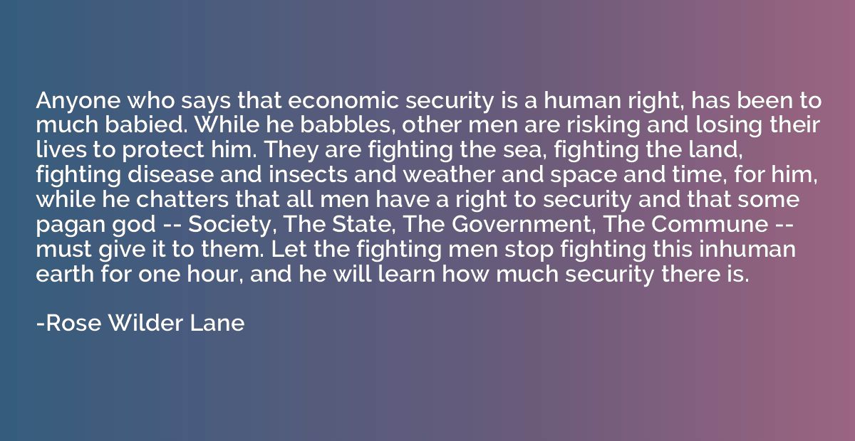 Anyone who says that economic security is a human right, has