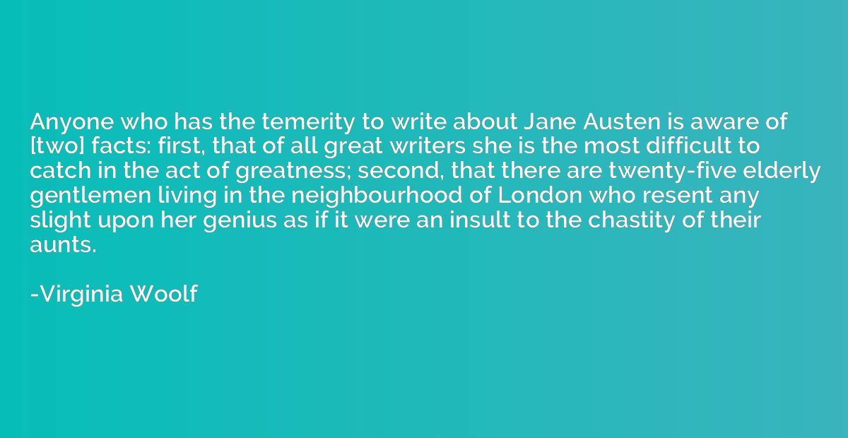 Anyone who has the temerity to write about Jane Austen is aw