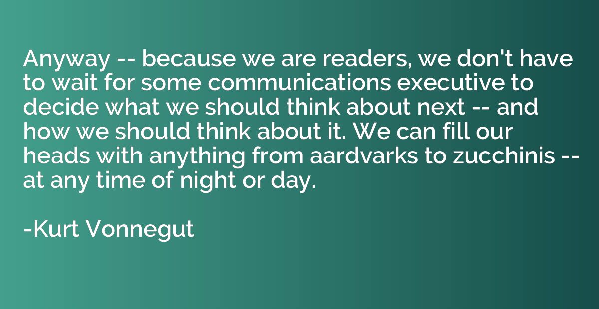 Anyway -- because we are readers, we don't have to wait for 