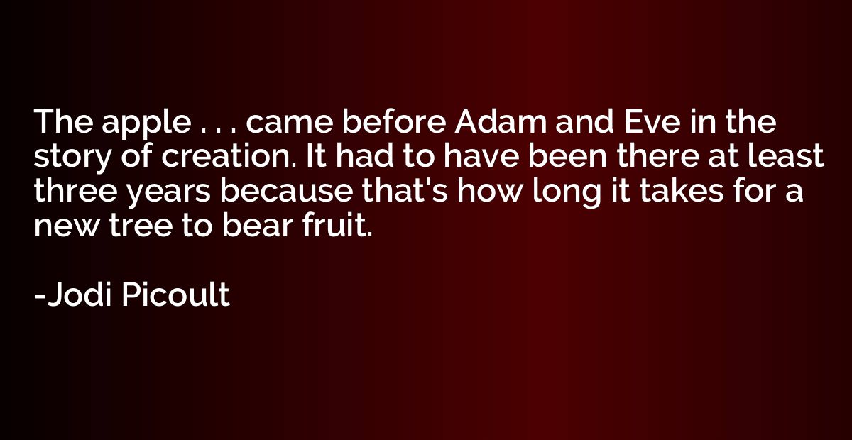 The apple . . . came before Adam and Eve in the story of cre