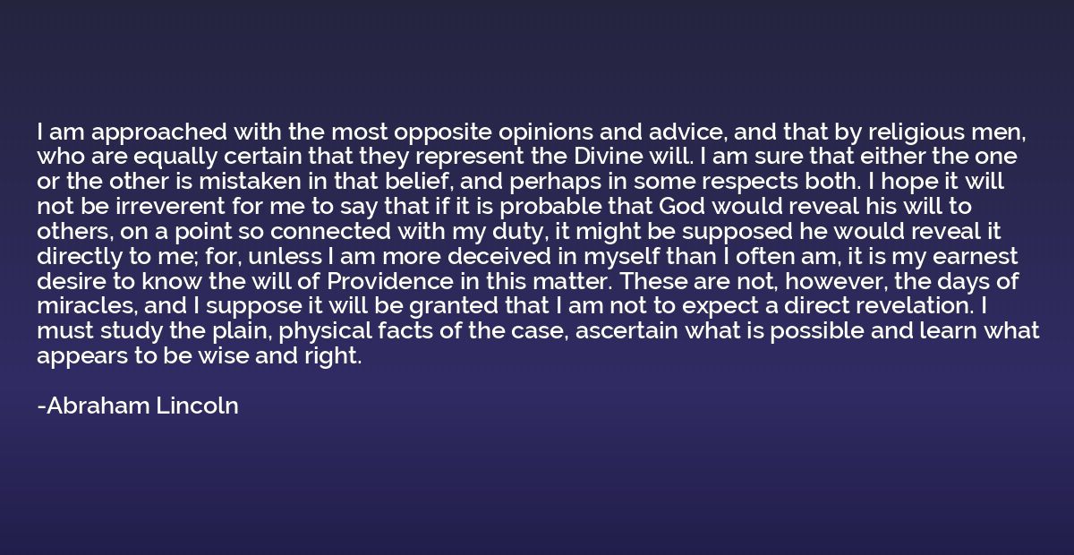 I am approached with the most opposite opinions and advice, 