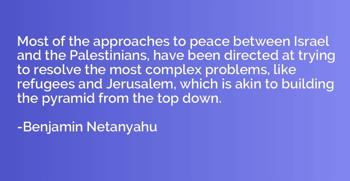 Most of the approaches to peace between Israel and the Pales