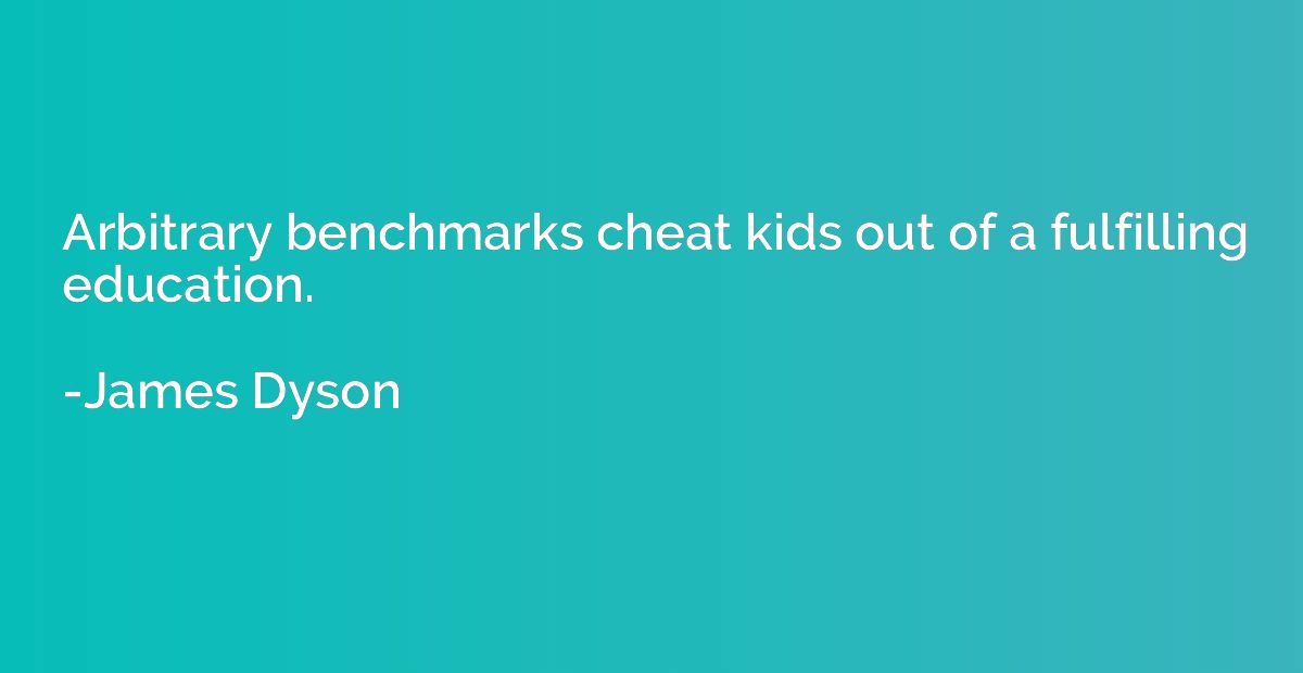 Arbitrary benchmarks cheat kids out of a fulfilling educatio