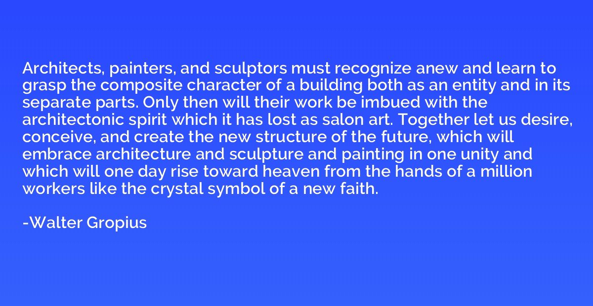 Architects, painters, and sculptors must recognize anew and 