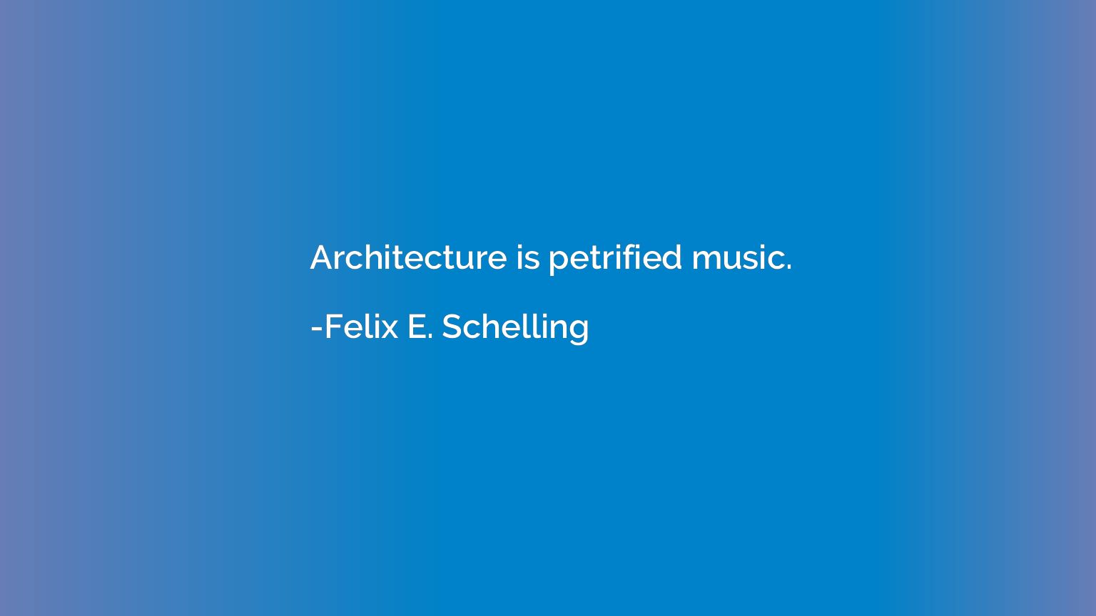 Architecture is petrified music.