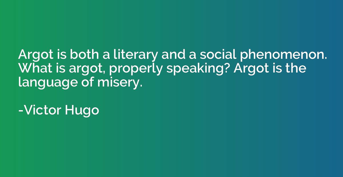 Argot is both a literary and a social phenomenon. What is ar
