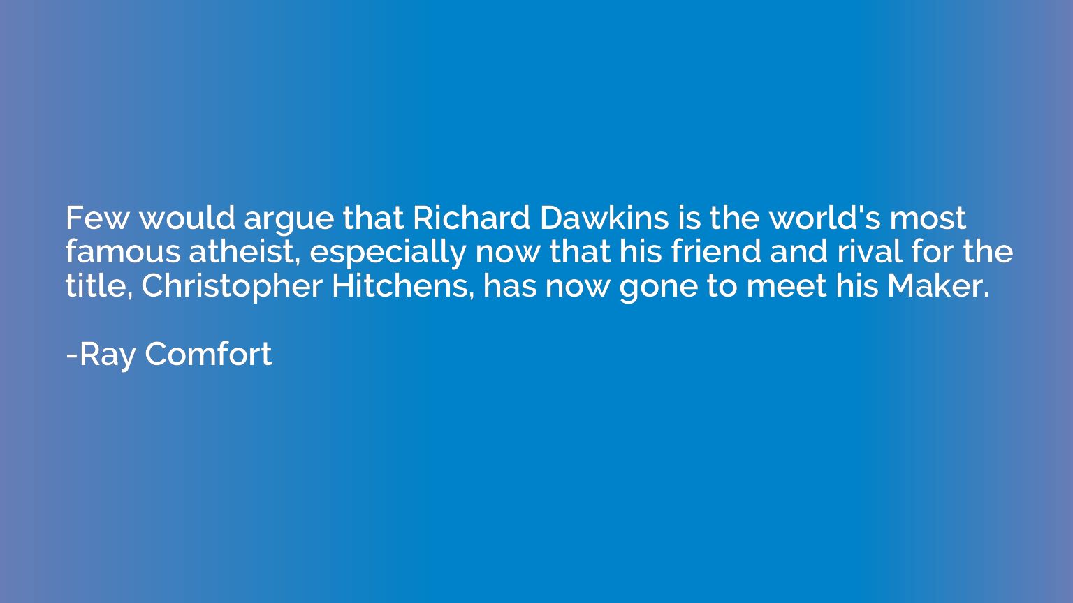 Few would argue that Richard Dawkins is the world's most fam
