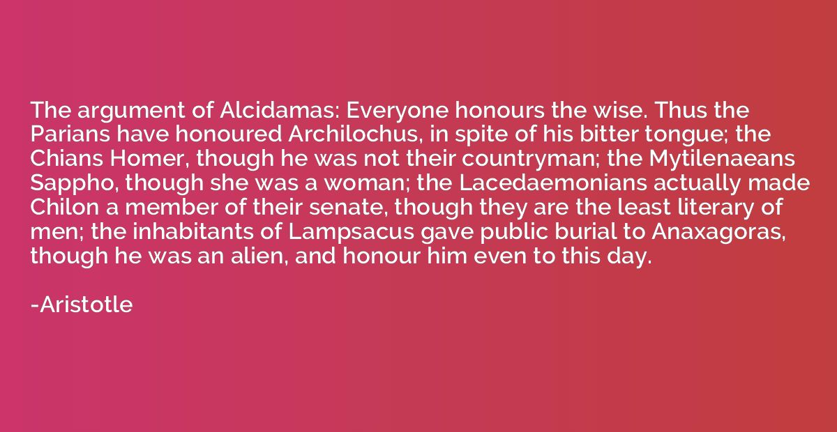 The argument of Alcidamas: Everyone honours the wise. Thus t