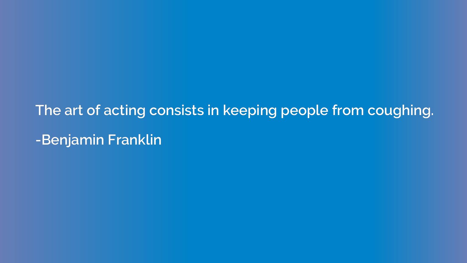 The art of acting consists in keeping people from coughing.