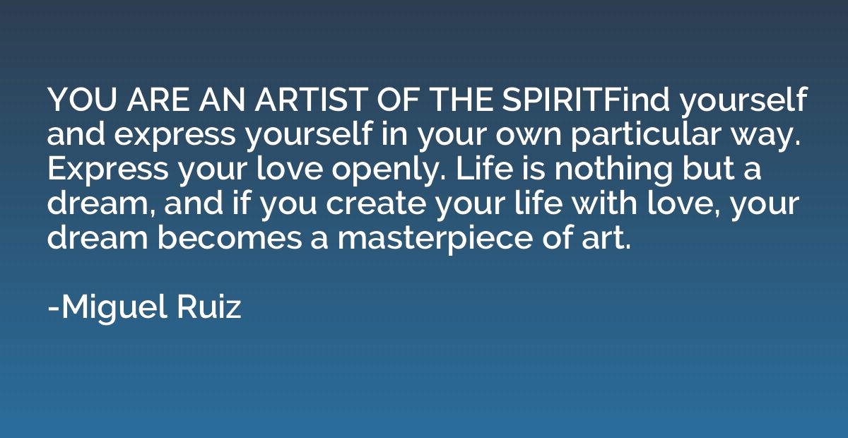 YOU ARE AN ARTIST OF THE SPIRITFind yourself and express you