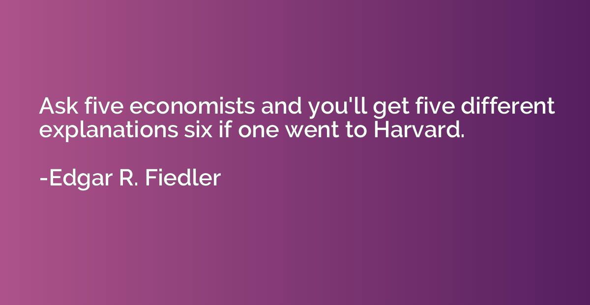 Ask five economists and you'll get five different explanatio