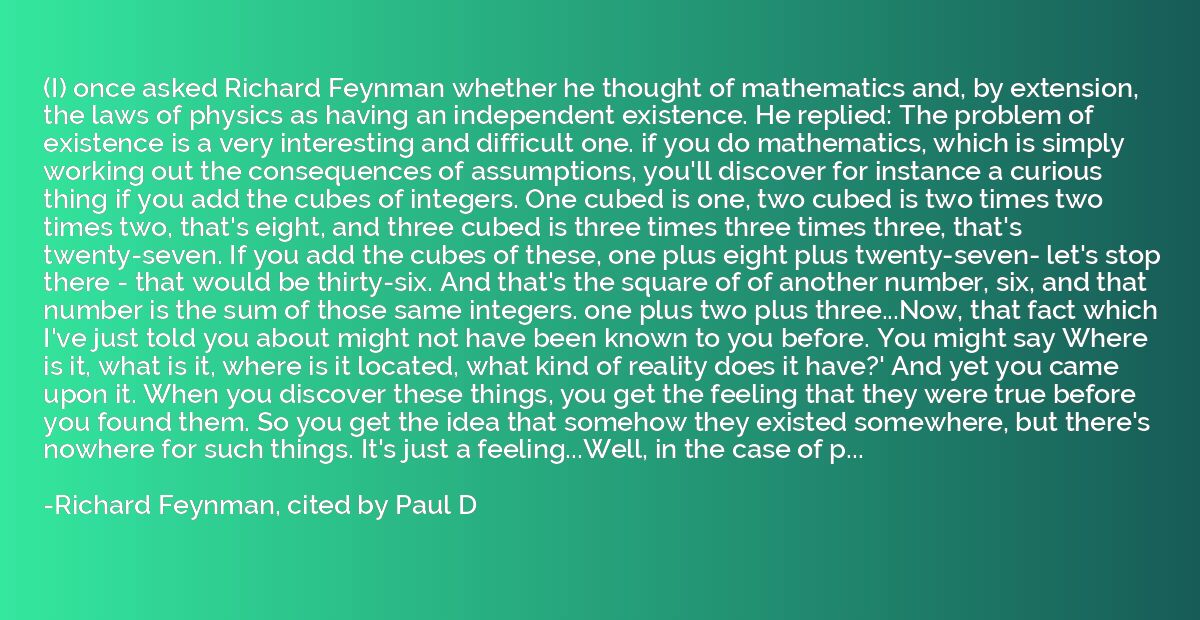 (I) once asked Richard Feynman whether he thought of mathema