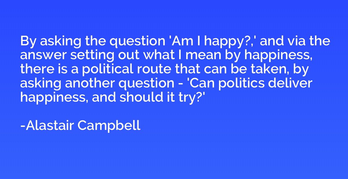By asking the question 'Am I happy?,' and via the answer set