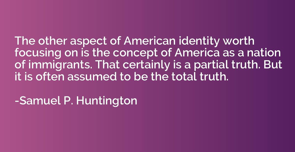 The other aspect of American identity worth focusing on is t