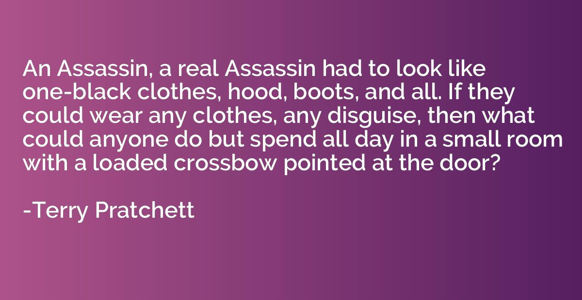 An Assassin, a real Assassin had to look like one-black clot