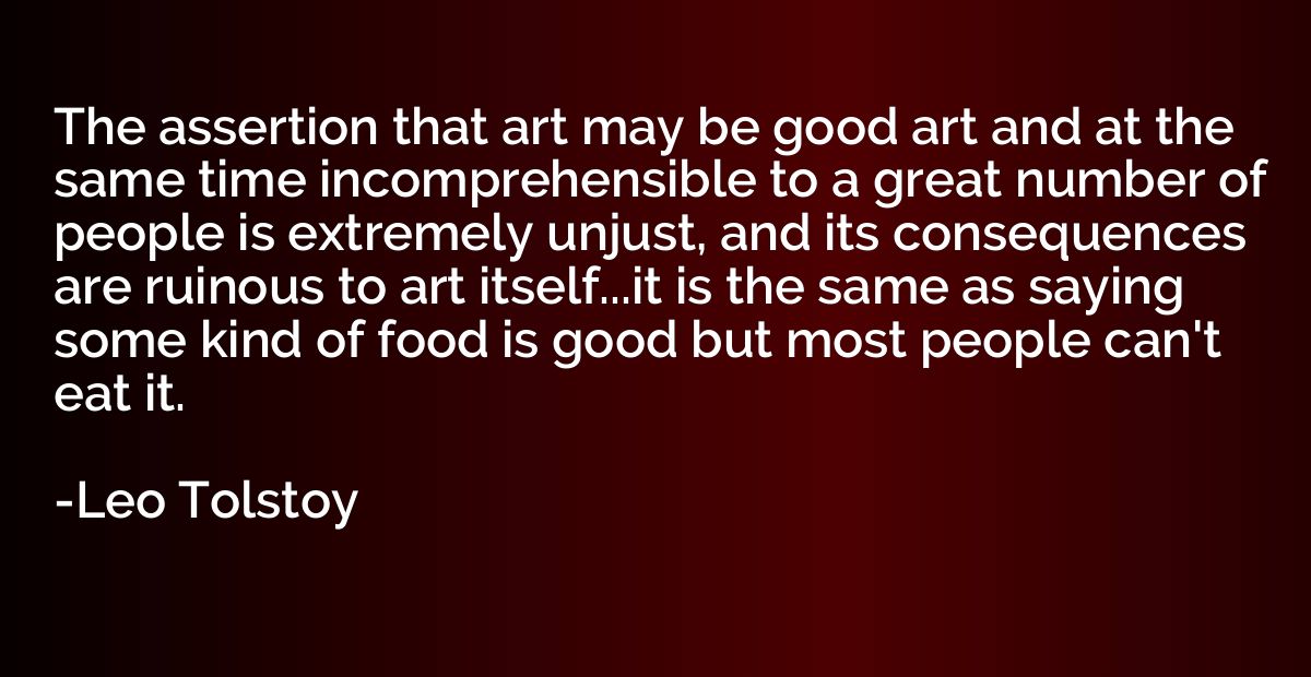 The assertion that art may be good art and at the same time 