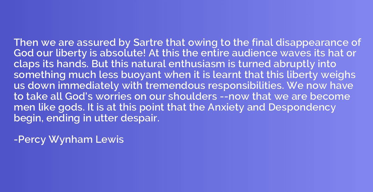 Then we are assured by Sartre that owing to the final disapp
