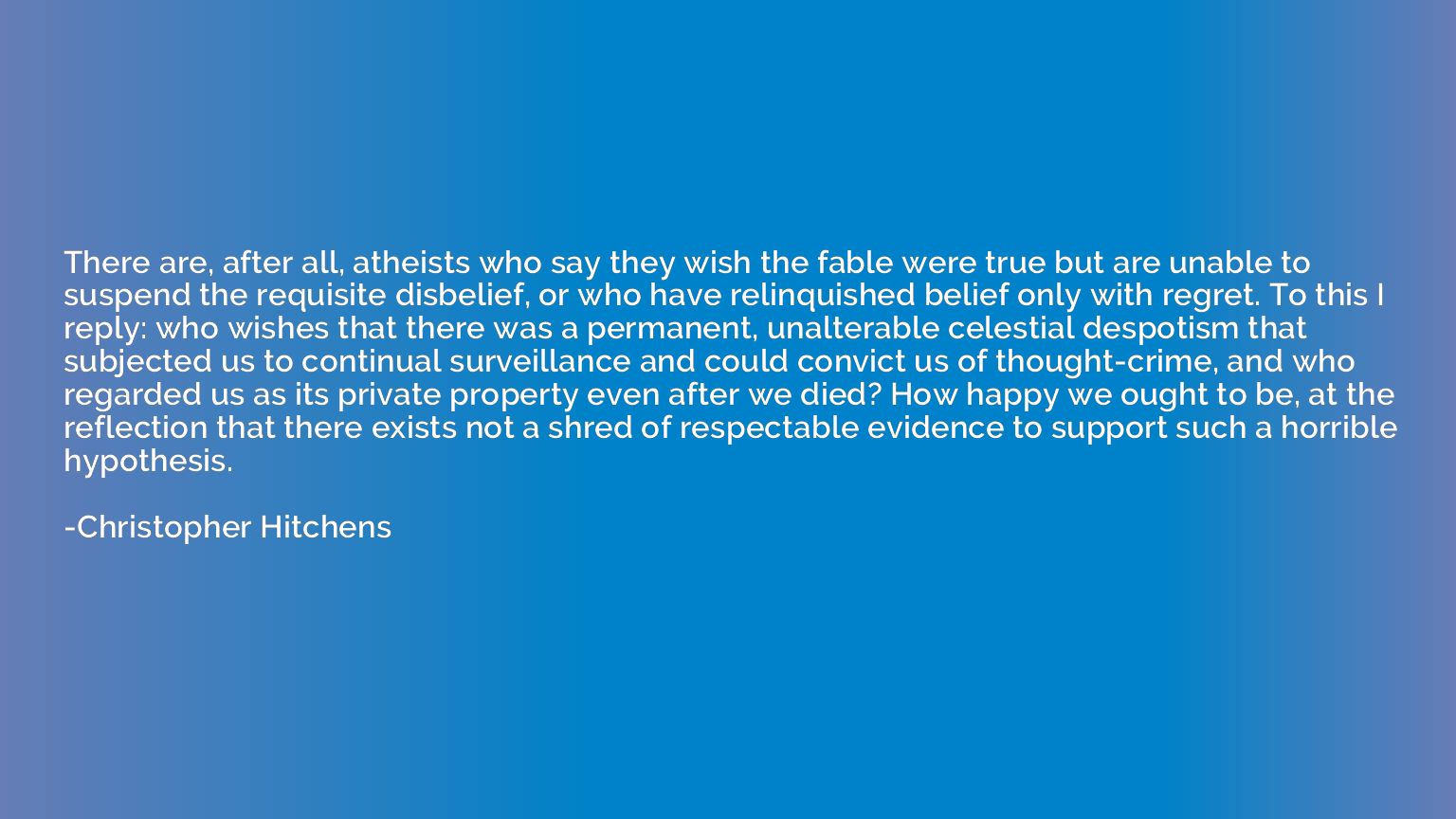 There are, after all, atheists who say they wish the fable w