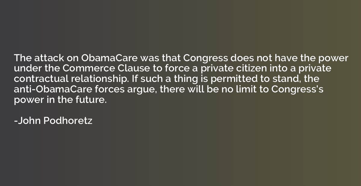 The attack on ObamaCare was that Congress does not have the 
