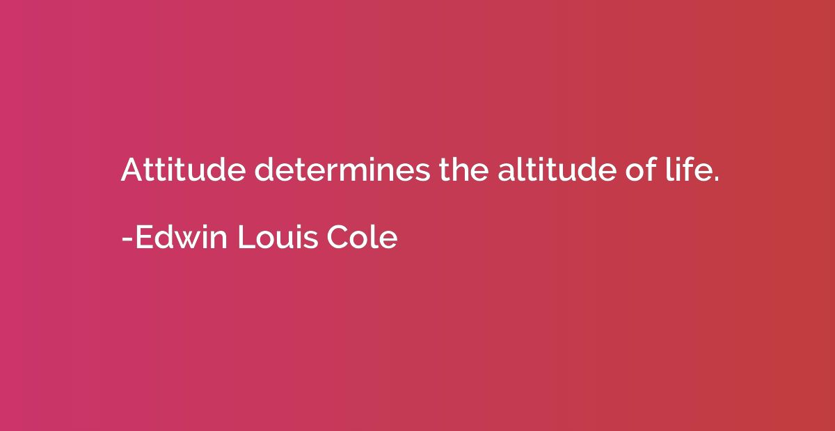 Attitude determines the altitude of life.