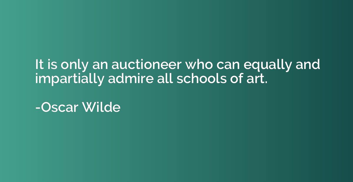 It is only an auctioneer who can equally and impartially adm