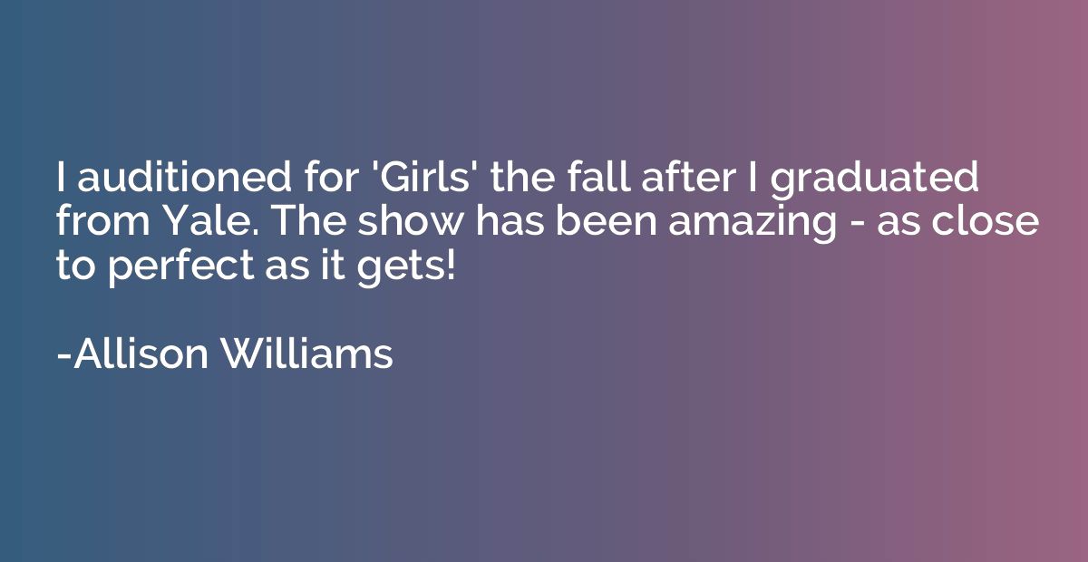 I auditioned for 'Girls' the fall after I graduated from Yal