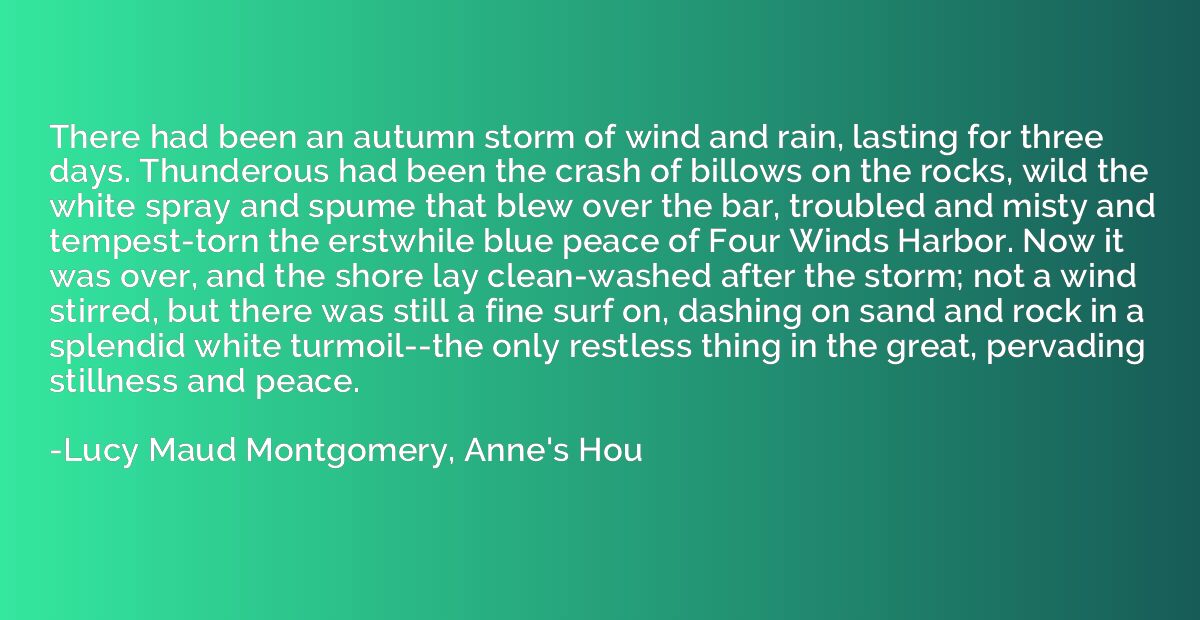 There had been an autumn storm of wind and rain, lasting for