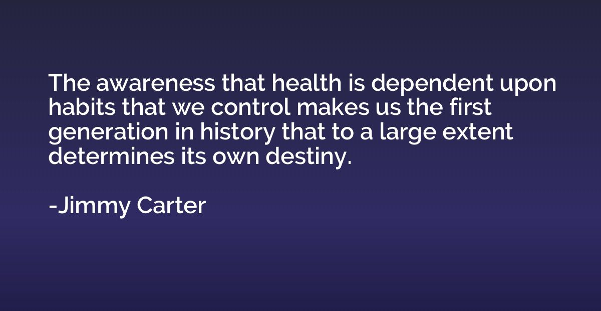 The awareness that health is dependent upon habits that we c