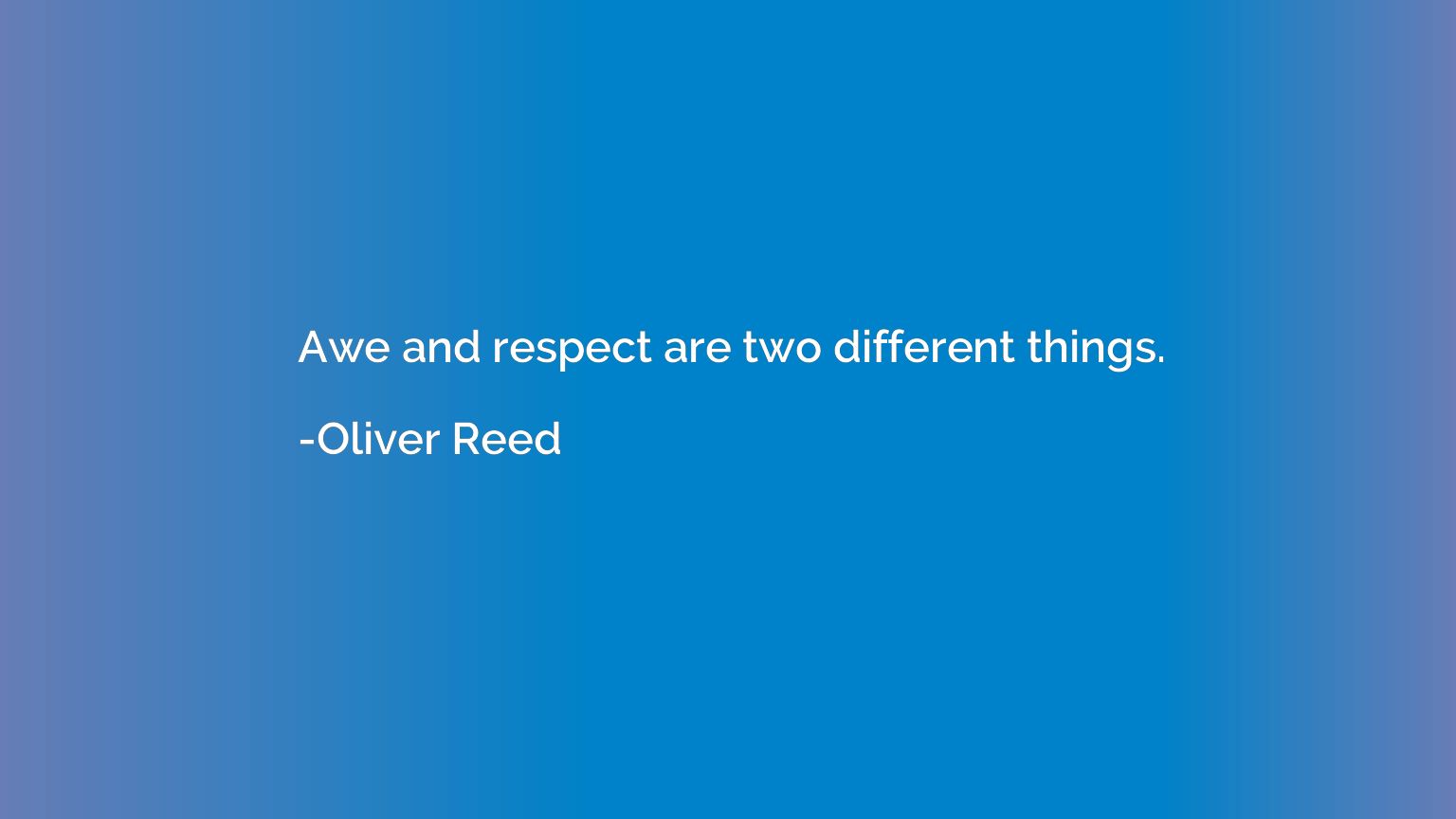Awe and respect are two different things.