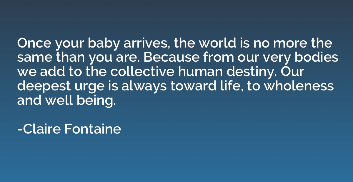 Once your baby arrives, the world is no more the same than y