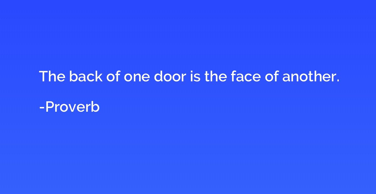 The back of one door is the face of another.
