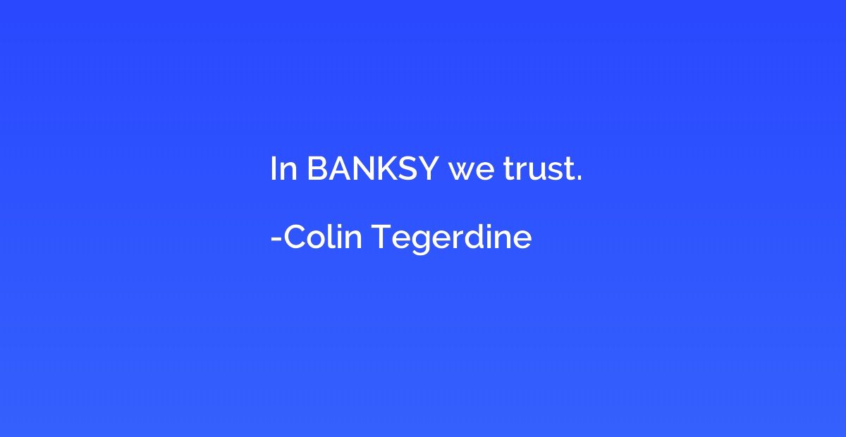 In BANKSY we trust.