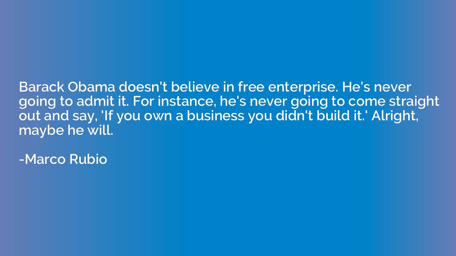 Barack Obama doesn't believe in free enterprise. He's never 