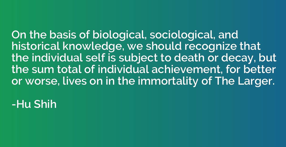 On the basis of biological, sociological, and historical kno
