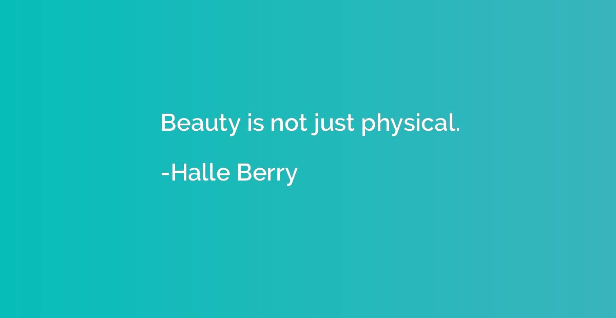 Beauty is not just physical.
