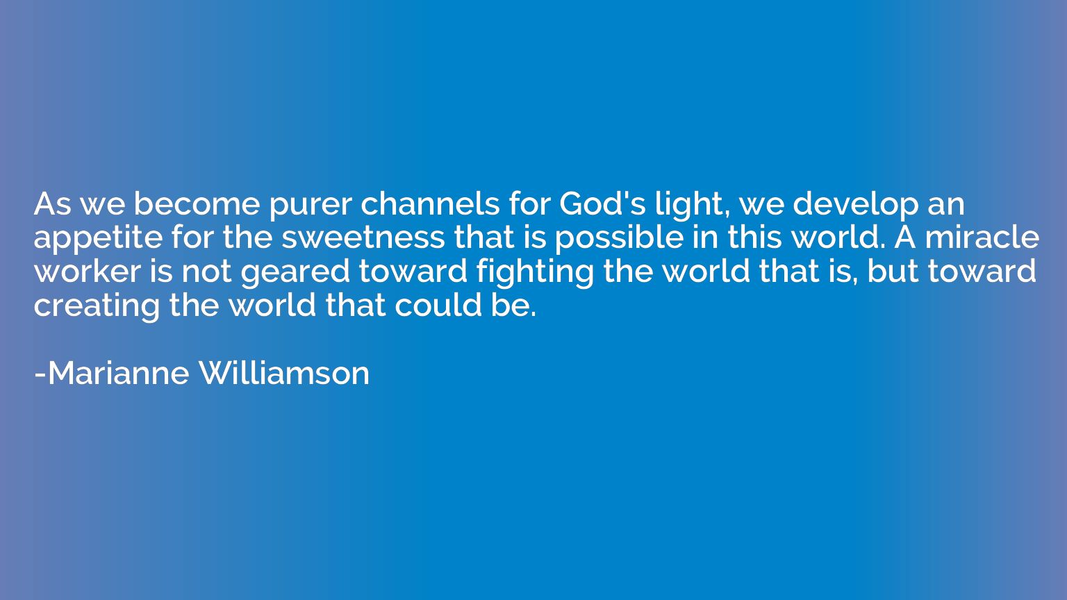 As we become purer channels for God's light, we develop an a