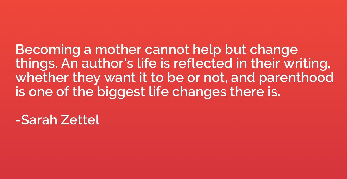 Becoming a mother cannot help but change things. An author's