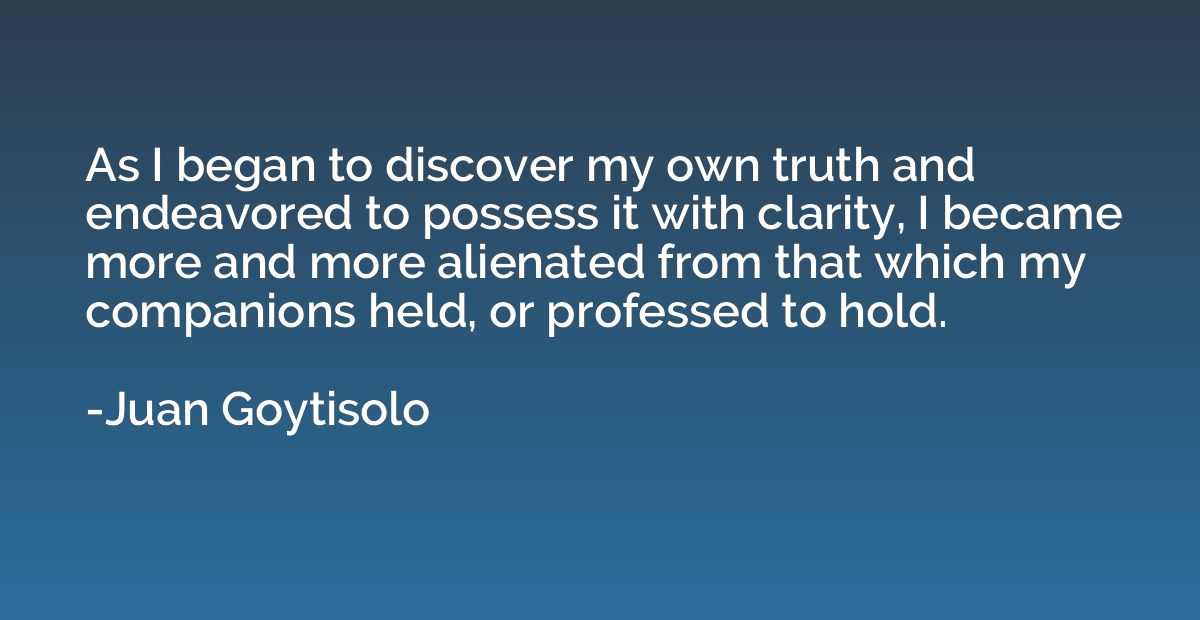 As I began to discover my own truth and endeavored to posses