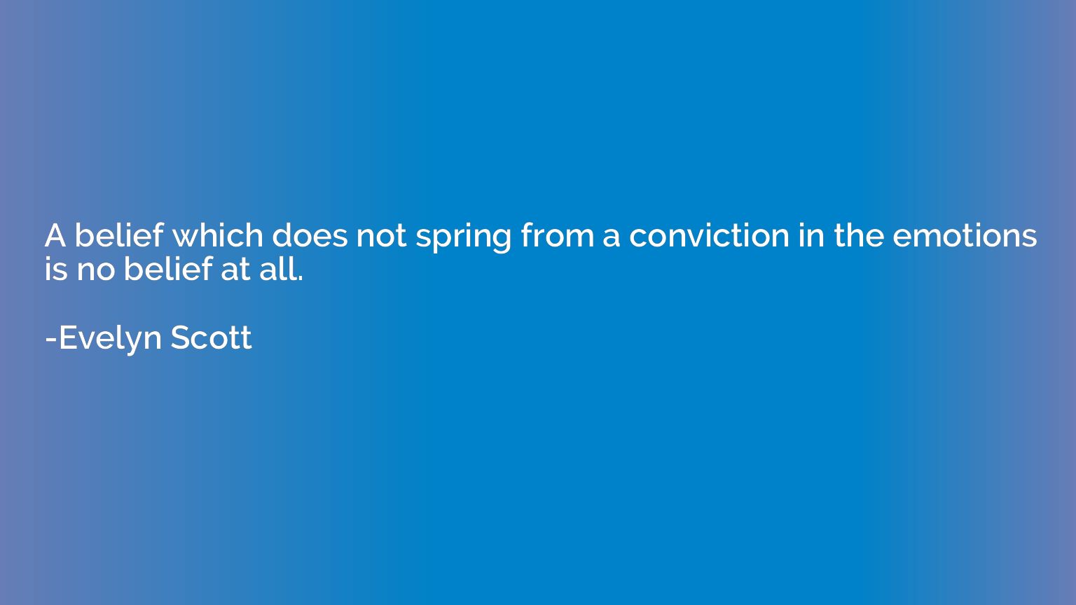 A belief which does not spring from a conviction in the emot