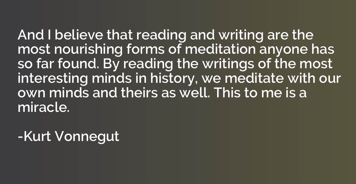 And I believe that reading and writing are the most nourishi