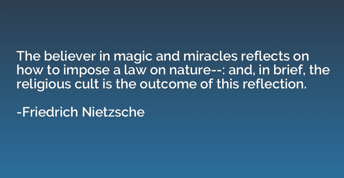 The believer in magic and miracles reflects on how to impose