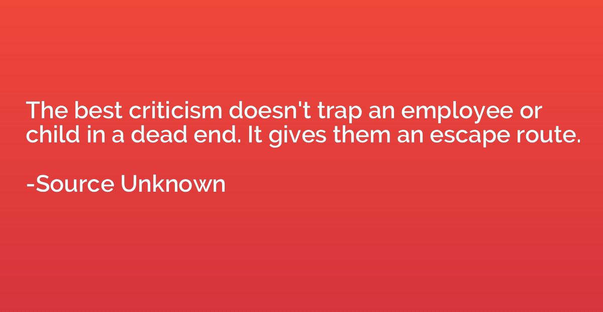 The best criticism doesn't trap an employee or child in a de