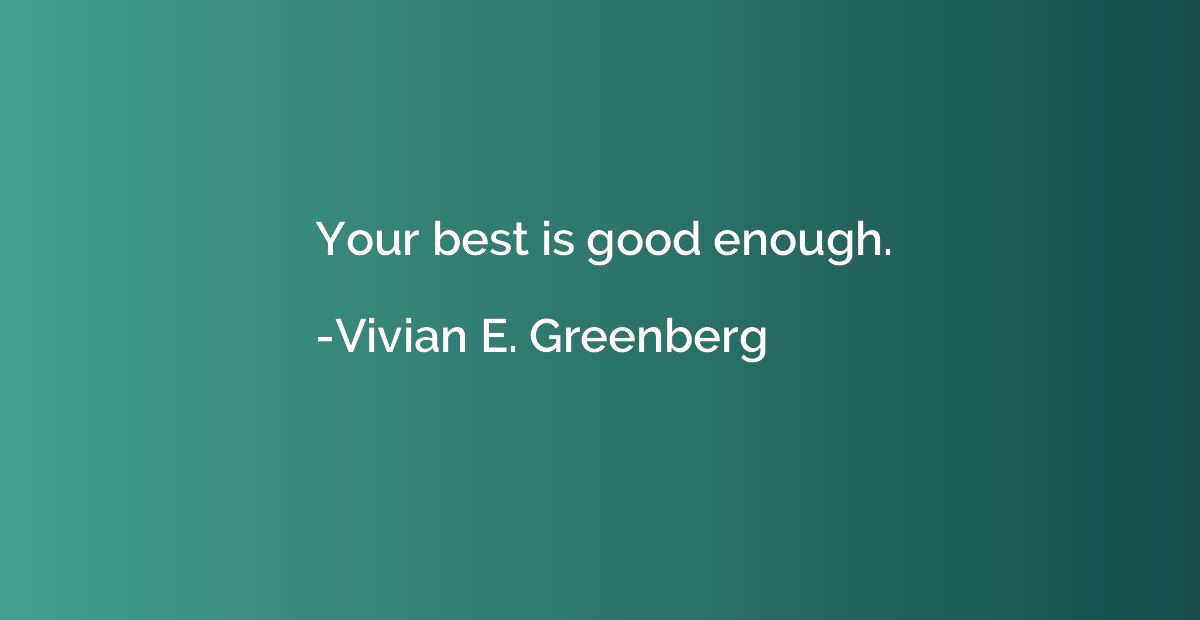 Your best is good enough.