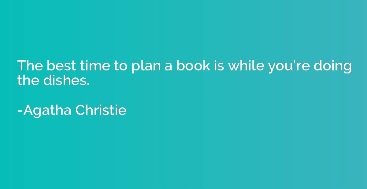 The best time to plan a book is while you're doing the dishe