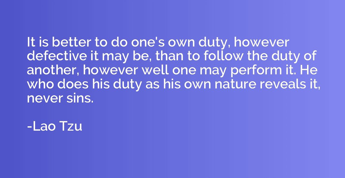It is better to do one's own duty, however defective it may 