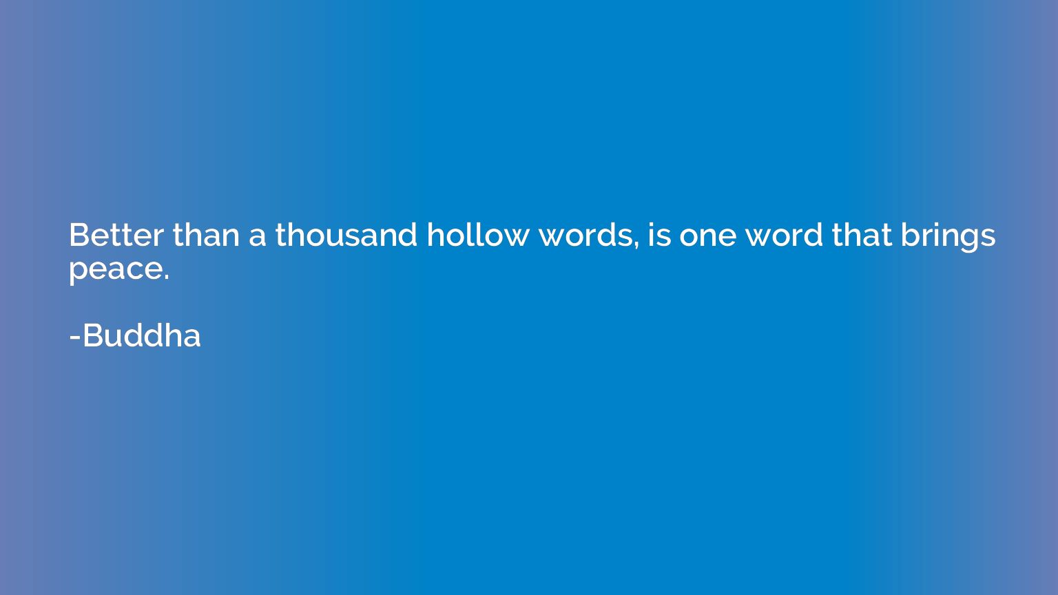 Better than a thousand hollow words, is one word that brings