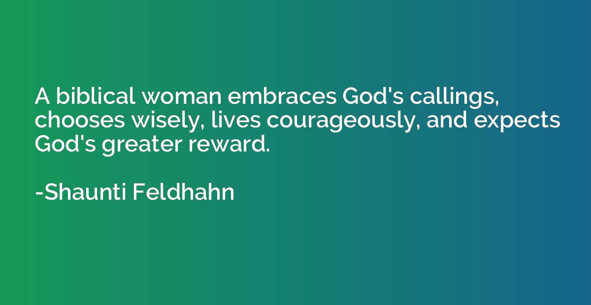 A biblical woman embraces God's callings, chooses wisely, li