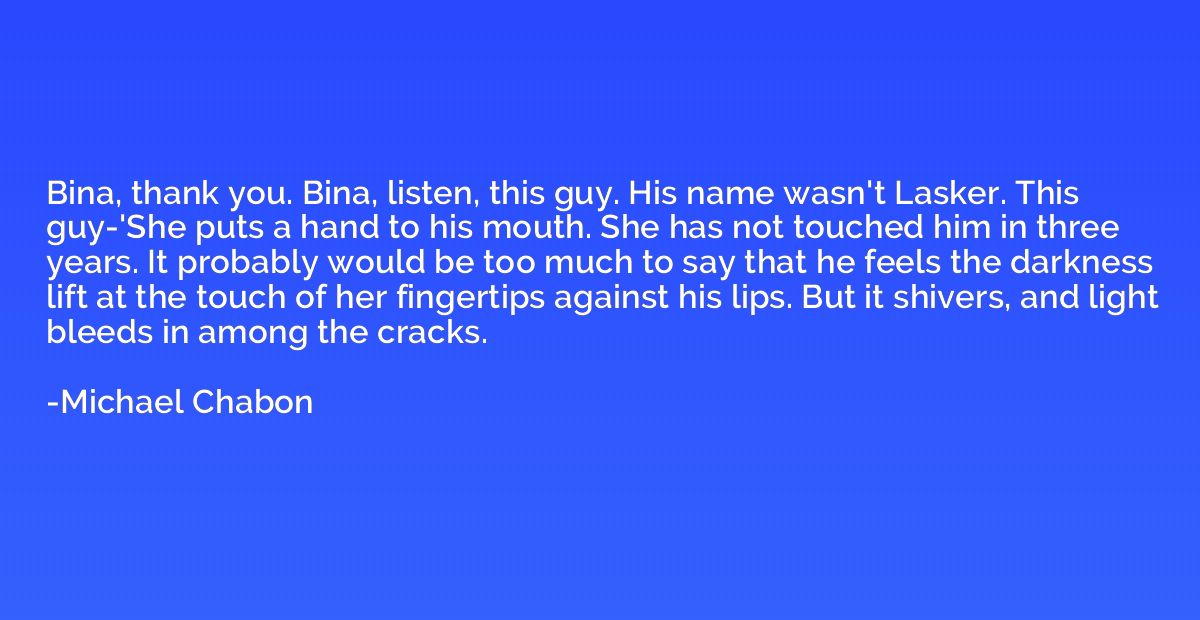 Bina, thank you. Bina, listen, this guy. His name wasn't Las