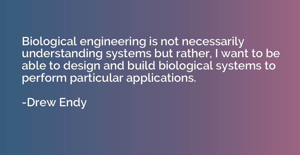 Biological engineering is not necessarily understanding syst