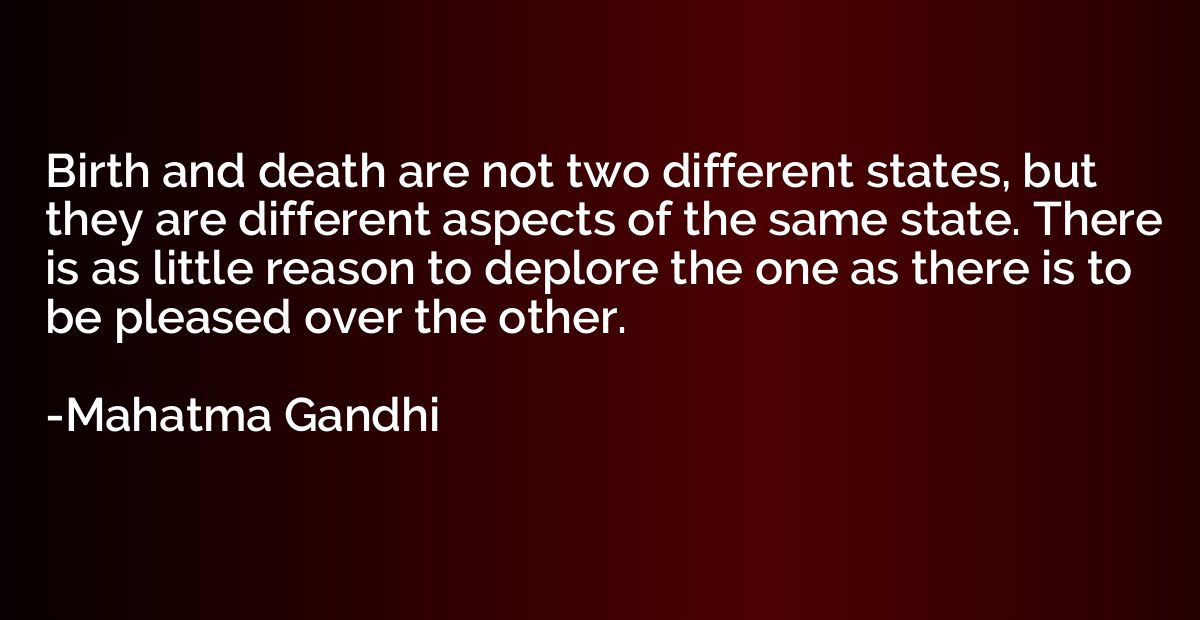 Birth and death are not two different states, but they are d